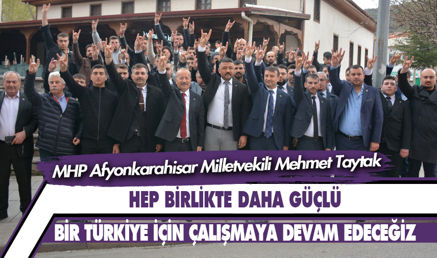 Taytak: Hep birlikte daha güçlü bir Türkiye için çalışmaya devam edeceğiz