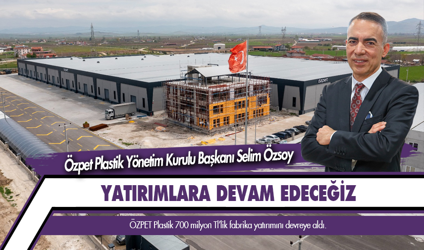 Özsoy: Yatırımlara devam edeceğiz
