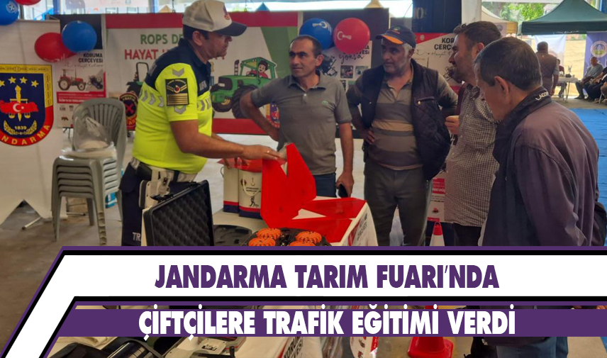 Jandarma Tarım Fuarı’nda çiftçilere trafik eğitimi verdi