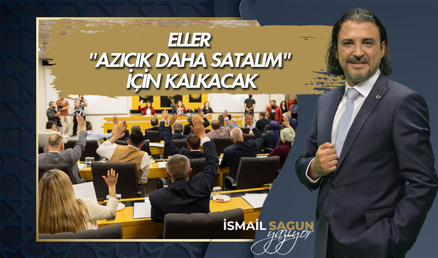Eller “azıcık daha satalım” için kalkacak