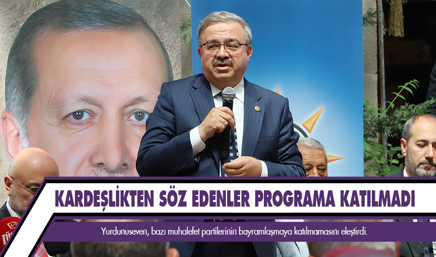 Yurdunuseven: Kardeşlikten söz edenler programa katılmadı