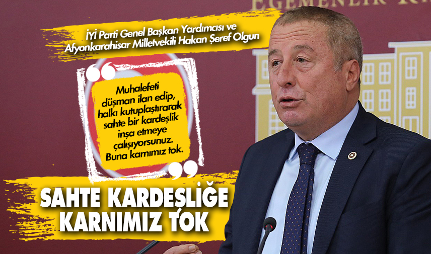 Olgun: Sahte kardeşliğe karnımız tok