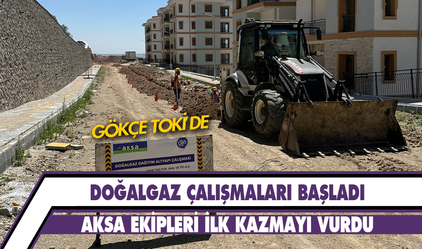 AKSA ekipleri ilk kazmayı vurdu