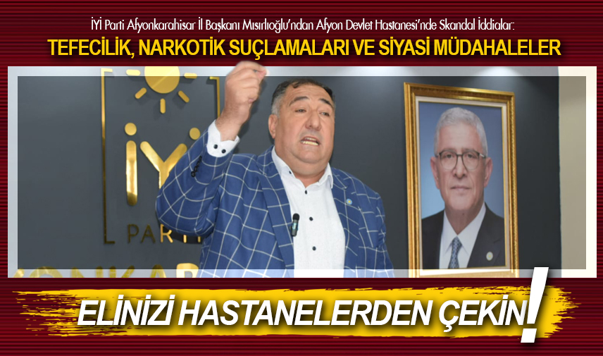 Mısırlıoğlu: Elinizi hastanelerden çekin