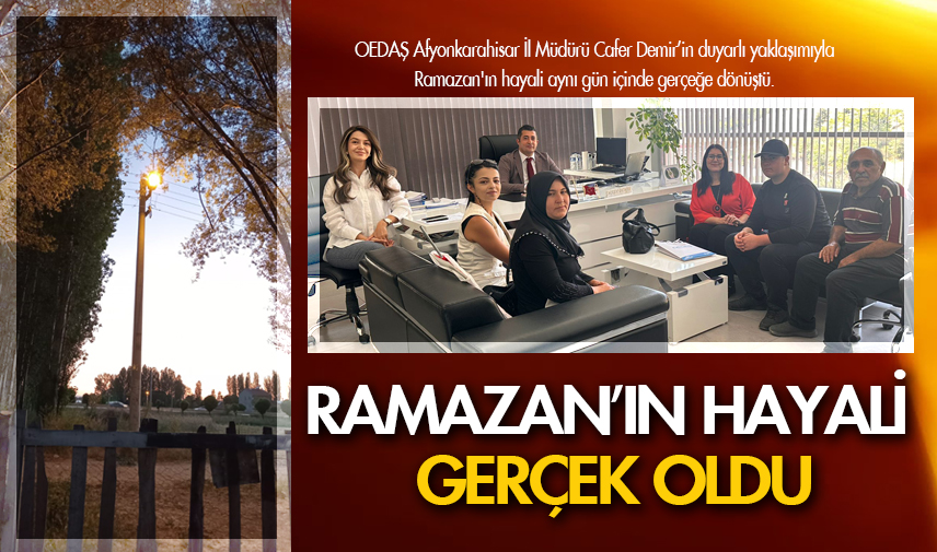 Ramazan’ın hayali gerçek oldu