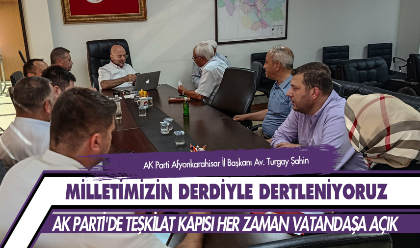 AK Parti'de teşkilat kapısı her zaman vatandaşa açık