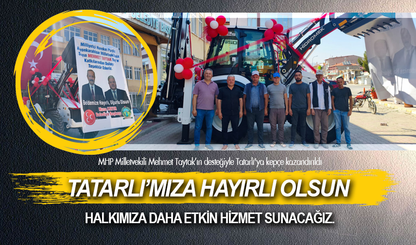 Taytak’ın desteğiyle Tatarlı'ya kepçe kazandırıldı