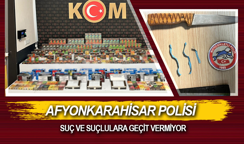 Afyonkarahisar polisi suç ve suçlulara geçit vermiyor