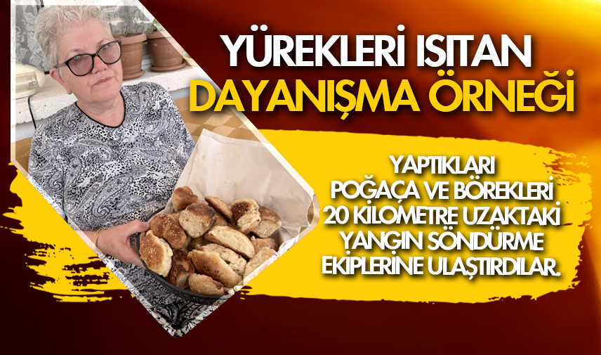 Yangın bölgesinde yürekleri ısıtan dayanışma örneği