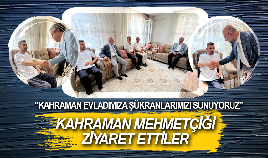 Kahraman Mehmetçiği ziyaret ettiler