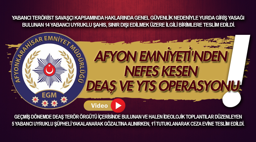 Afyonkarahisar İl Emniyet Müdürlüğü’nden DEAŞ’a yönelik operasyon