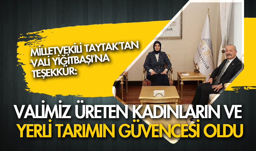 Milletvekili Taytak Vali Yiğitbaşı’na teşekkür etti
