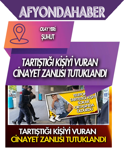 Telefonda tartıştığı kişiyi vuran cinayet zanlısı tutuklandı