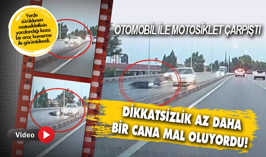 Dikkatsizlik az daha bir cana mal oluyordu!