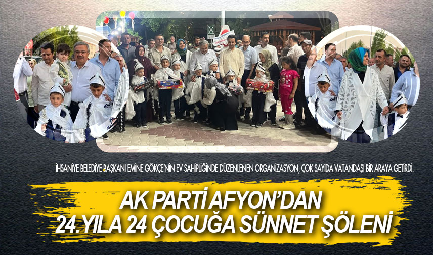 AK Parti Afyon’dan 24.yıla 24 çocuğa sünnet şöleni